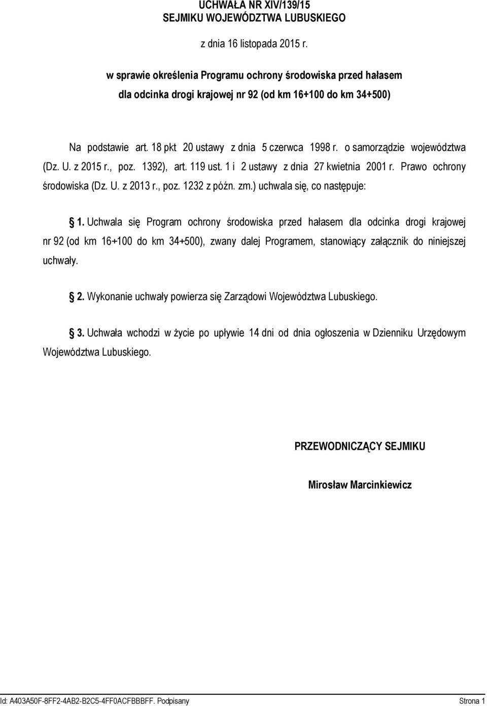 o samorządzie województwa (Dz. U. z 2015 r., poz. 1392), art. 119 ust. 1 i 2 ustawy z dnia 27 kwietnia 2001 r. Prawo ochrony środowiska (Dz. U. z 2013 r., poz. 1232 z późn. zm.