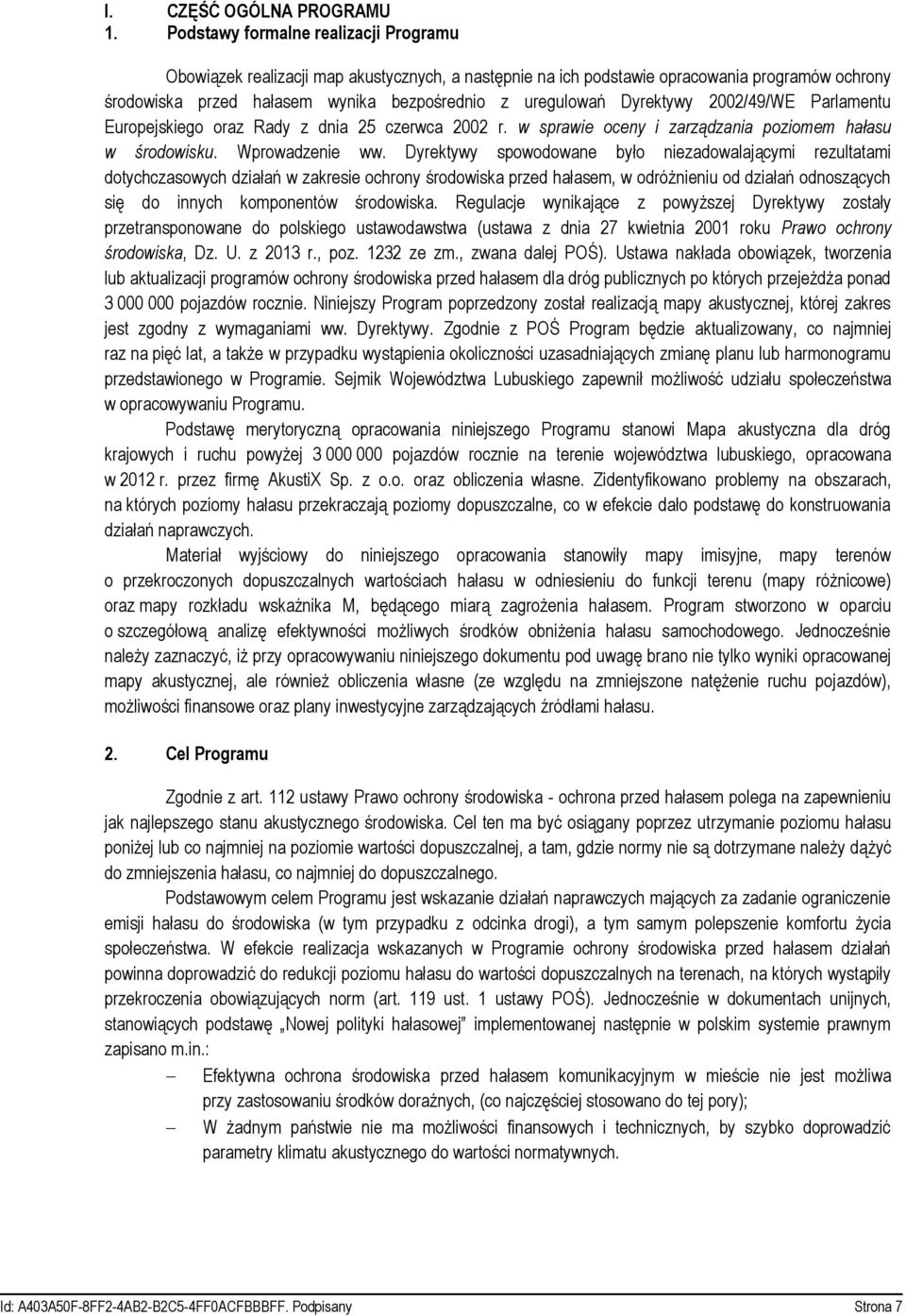 Dyrektywy 2002/49/WE Parlamentu Europejskiego oraz Rady z dnia 25 czerwca 2002 r. w sprawie oceny i zarządzania poziomem hałasu w środowisku. Wprowadzenie ww.