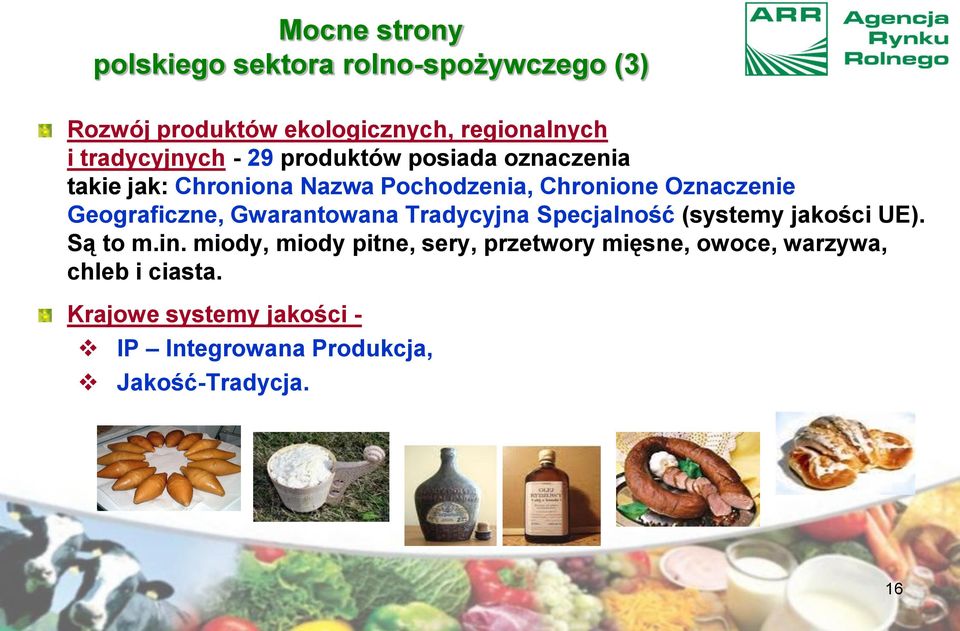 Geograficzne, Gwarantowana Tradycyjna Specjalność (systemy jakości UE). Są to m.in.