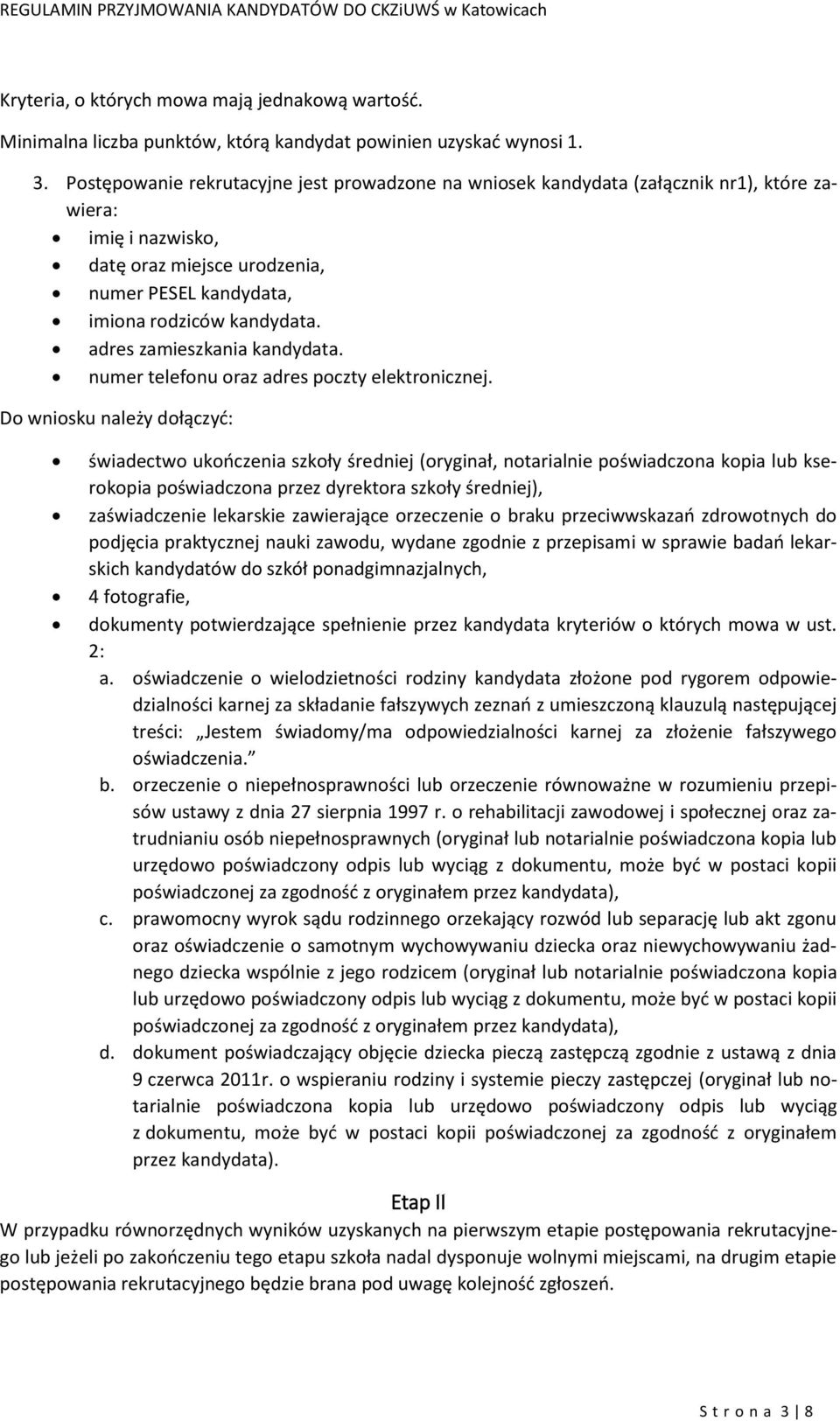 adres zamieszkania kandydata. numer telefonu oraz adres poczty elektronicznej.