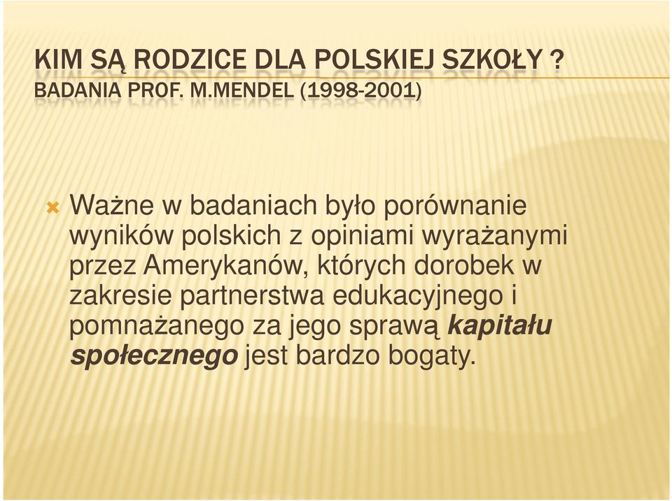 z opiniami wyraŝanymi przez Amerykanów, których dorobek w zakresie