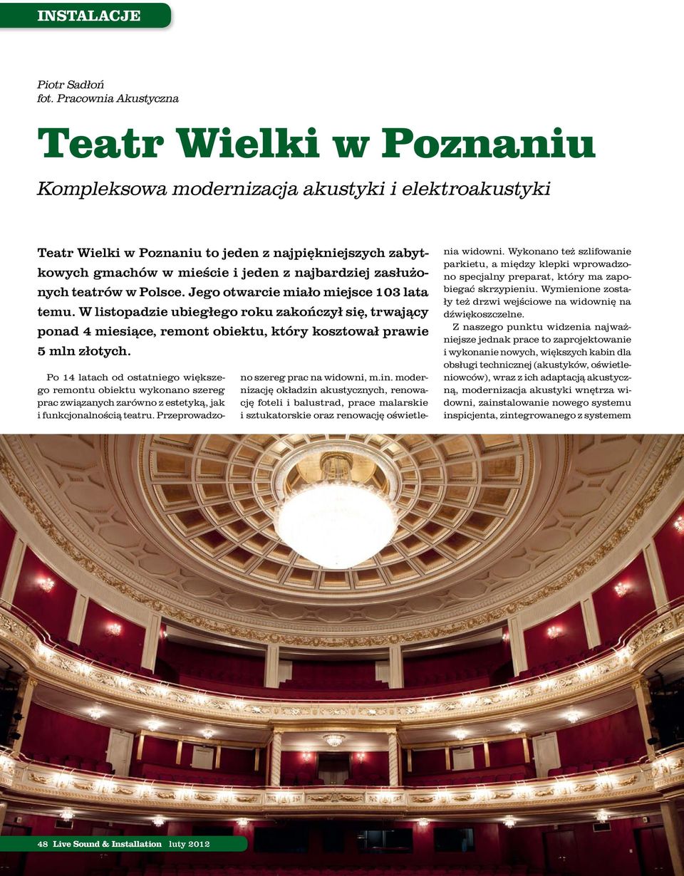 najbardziej zasłużonych teatrów w Polsce. Jego otwarcie miało miejsce 103 lata temu.