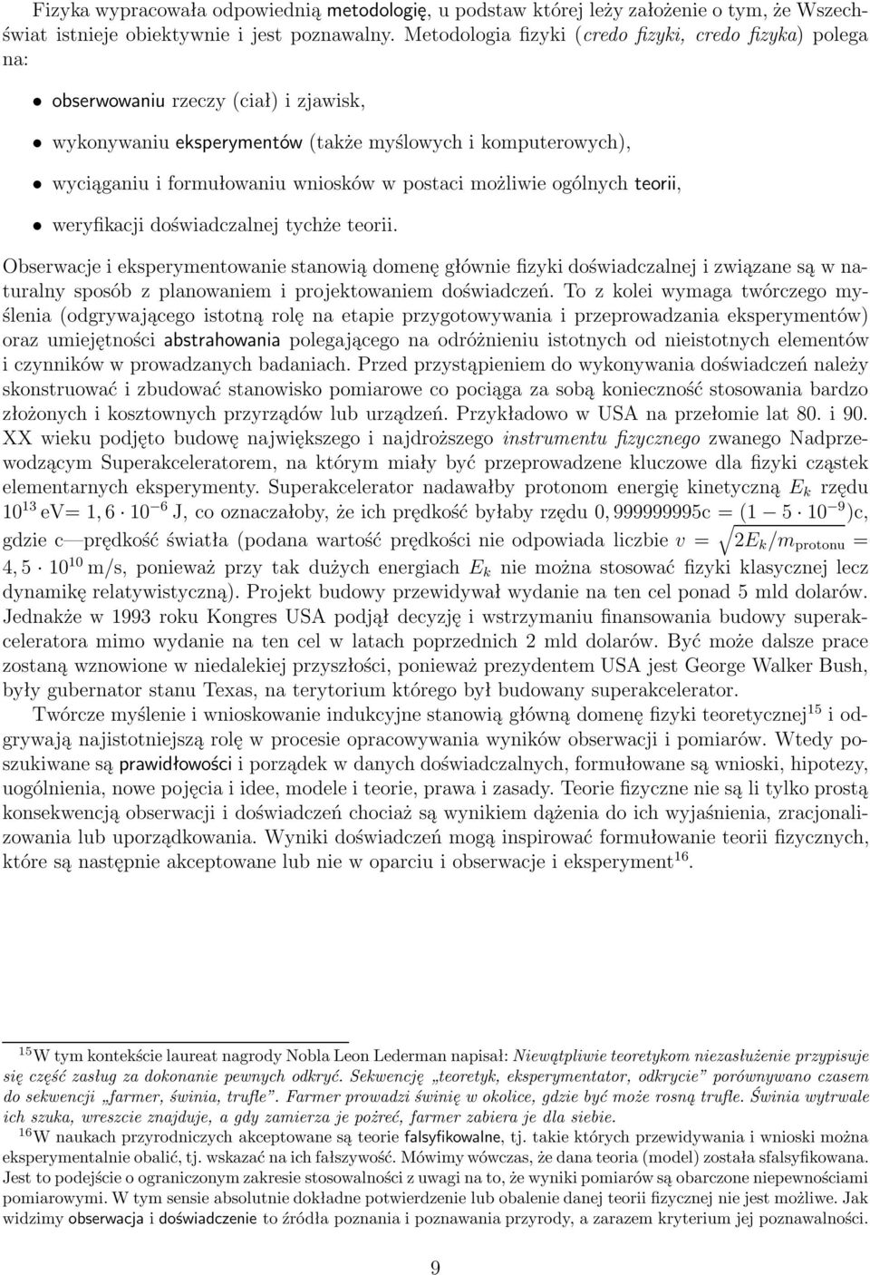 możliwie ogólnych teorii, weryfikacji doświadczalnej tychże teorii.