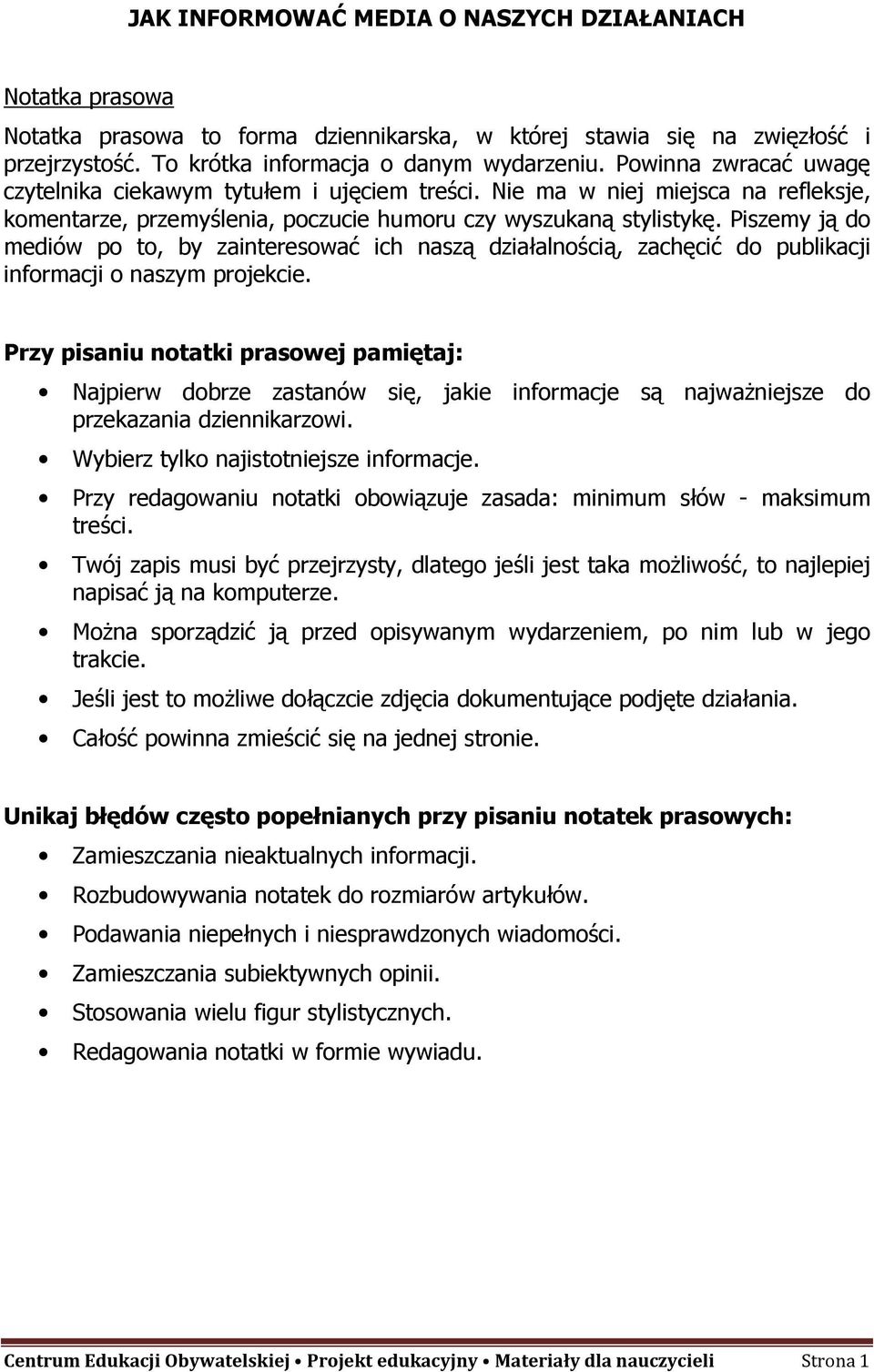 Piszemy ją do mediów po to, by zainteresować ich naszą działalnością, zachęcić do publikacji informacji o naszym projekcie.