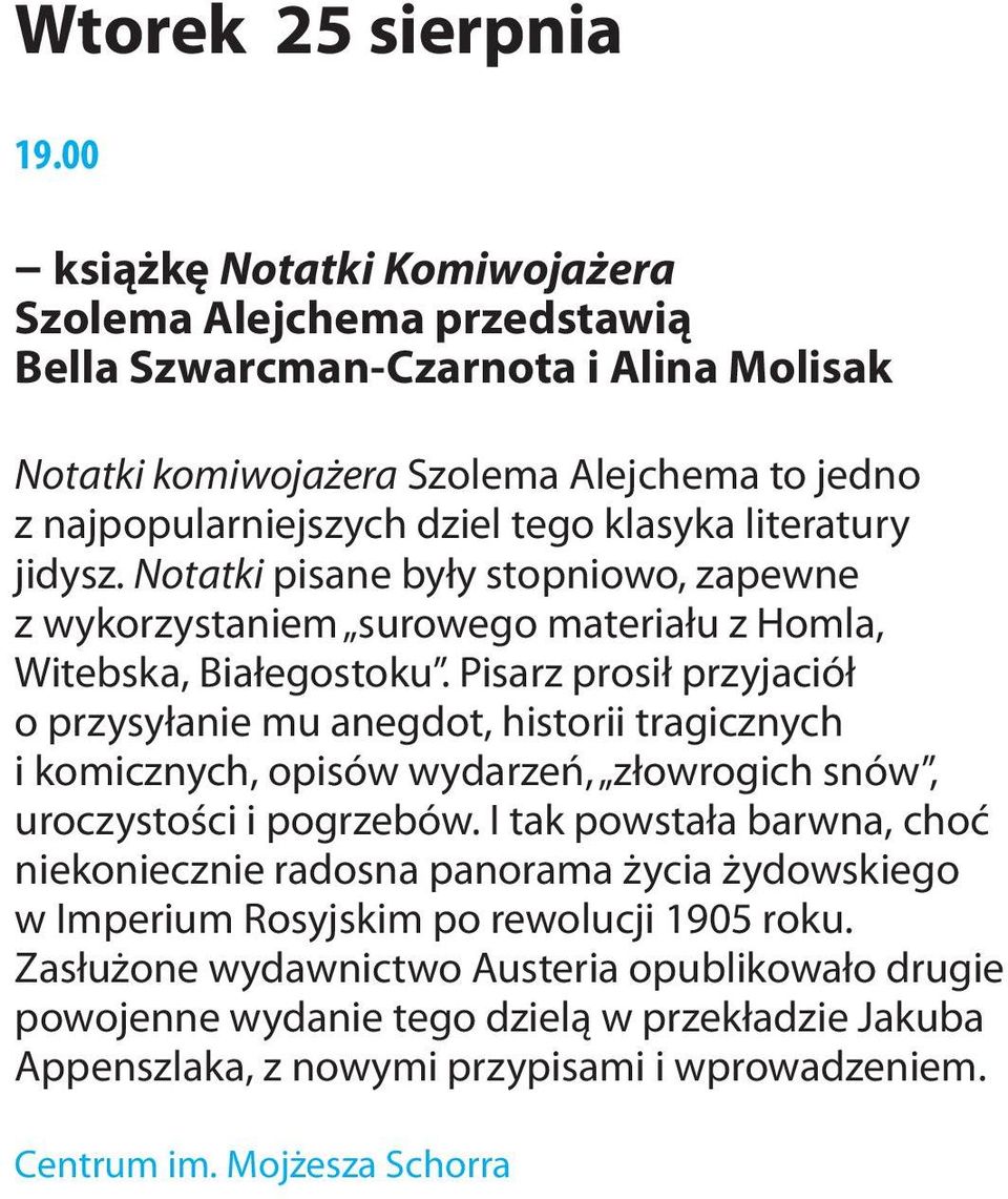 literatury jidysz. Notatki pisane były stopniowo, zapewne z wykorzystaniem surowego materiału z Homla, Witebska, Białegostoku.