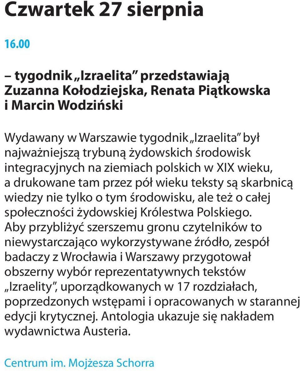 integracyjnych na ziemiach polskich w XIX wieku, a drukowane tam przez pół wieku teksty są skarbnicą wiedzy nie tylko o tym środowisku, ale też o całej społeczności żydowskiej Królestwa