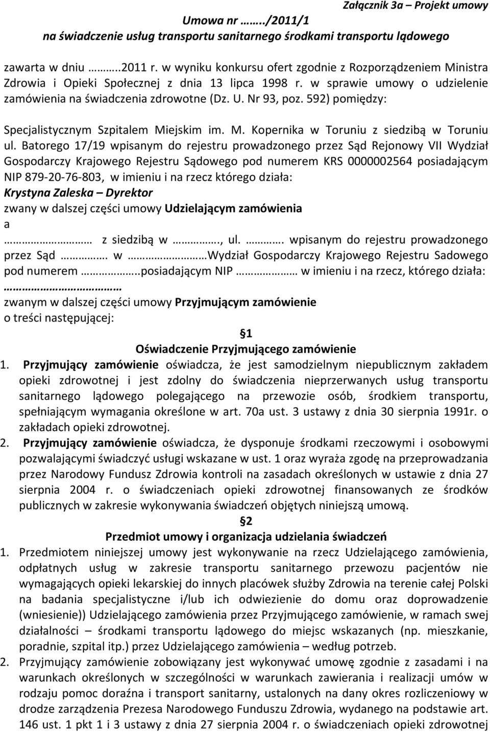 592) pomiędzy: Specjalistycznym Szpitalem Miejskim im. M. Kopernika w Toruniu z siedzibą w Toruniu ul.