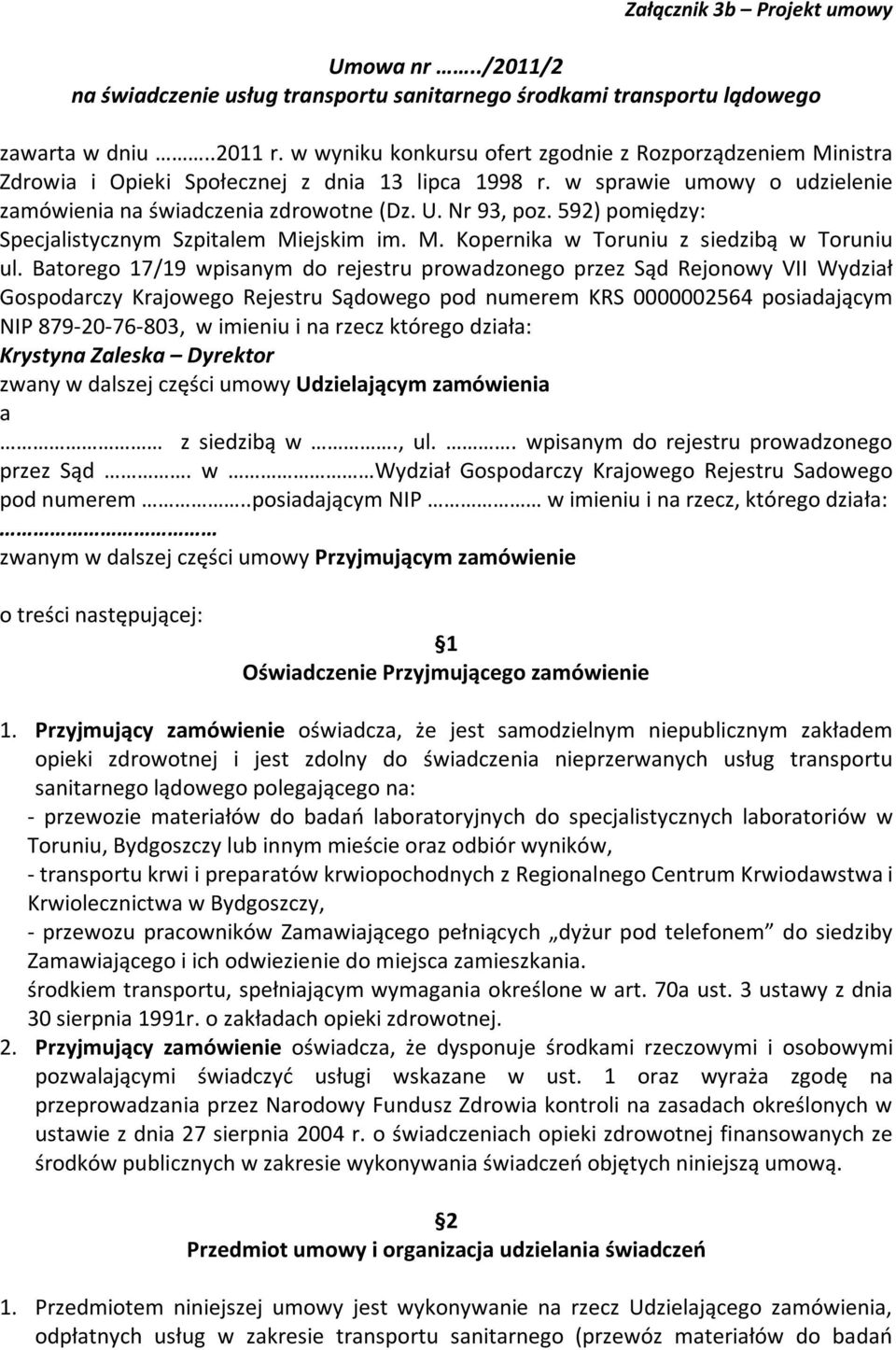 592) pomiędzy: Specjalistycznym Szpitalem Miejskim im. M. Kopernika w Toruniu z siedzibą w Toruniu ul.
