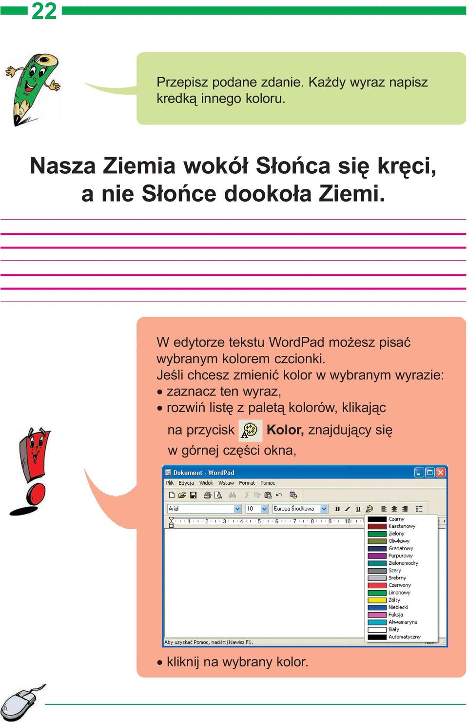 W edytorze tekstu WordPad mo esz pisaæ wybranym kolorem czcionki.