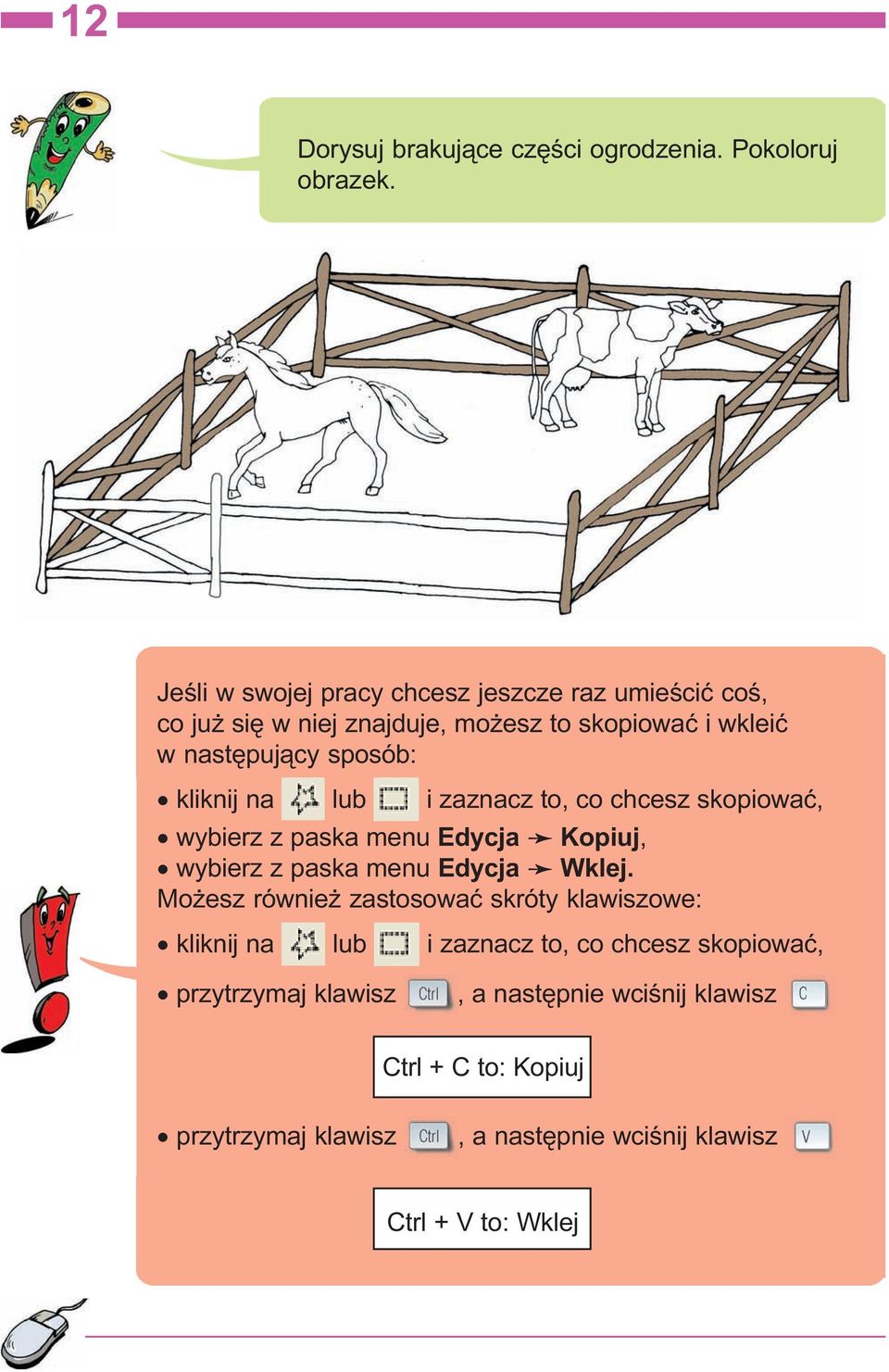 kliknij na lub i zaznacz to, co chcesz skopiowaæ, wybierz z paska menu Edycja Kopiuj, wybierz z paska menu Edycja Wklej.