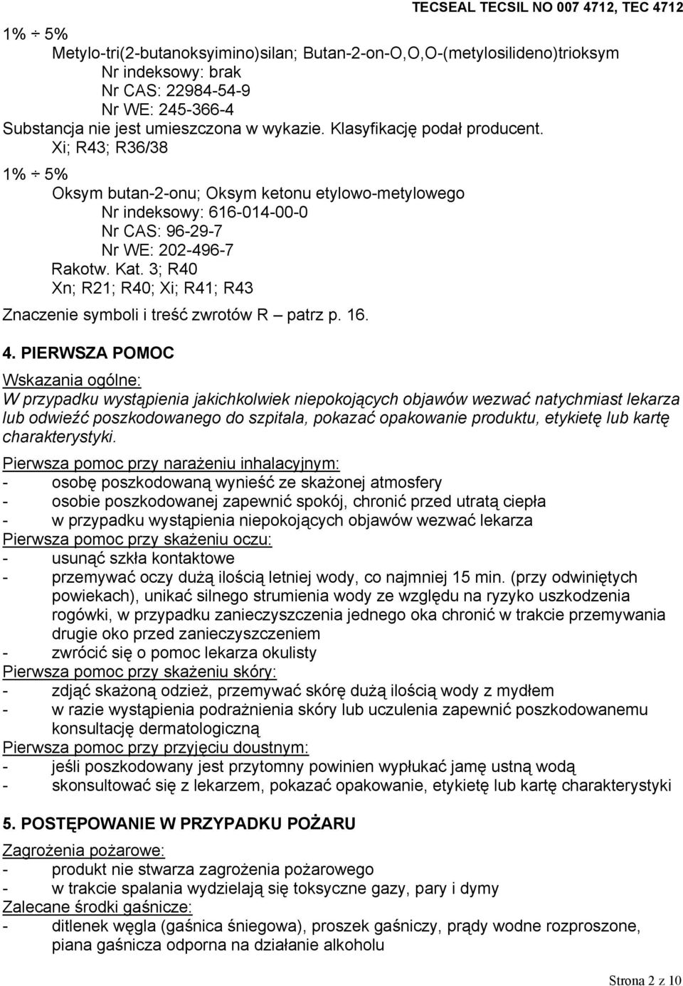 3; R40 Xn; R21; R40; Xi; R41; R43 Znaczenie symboli i treść zwrotów R patrz p. 16. 4.