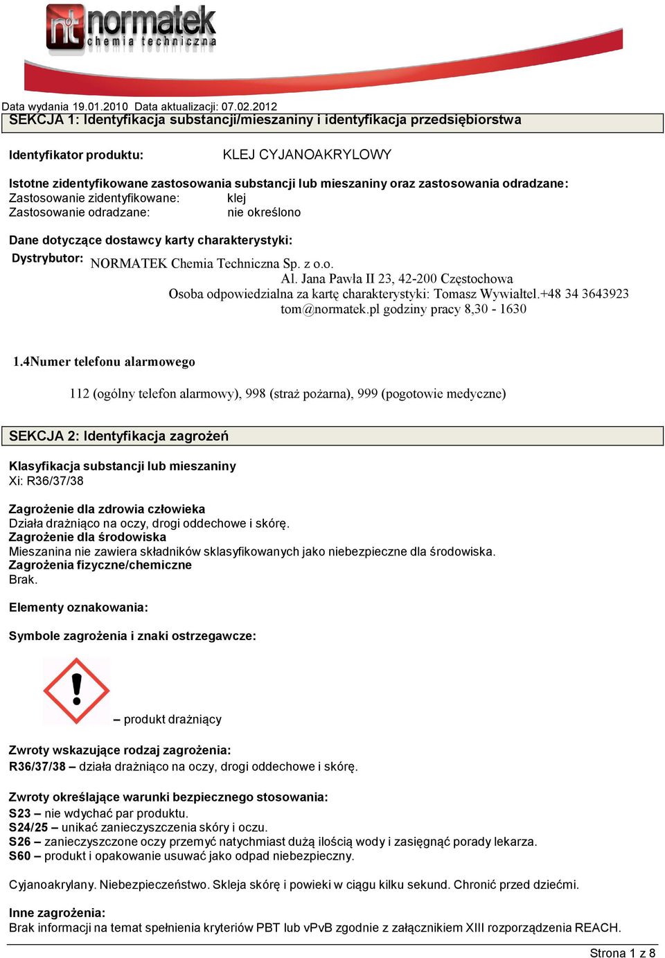 Jana Pawła II 23, 42-200 Częstochowa Osoba odpowiedzialna za kartę charakterystyki: Tomasz Wywiałtel.+48 34 3643923 tom@normatek.