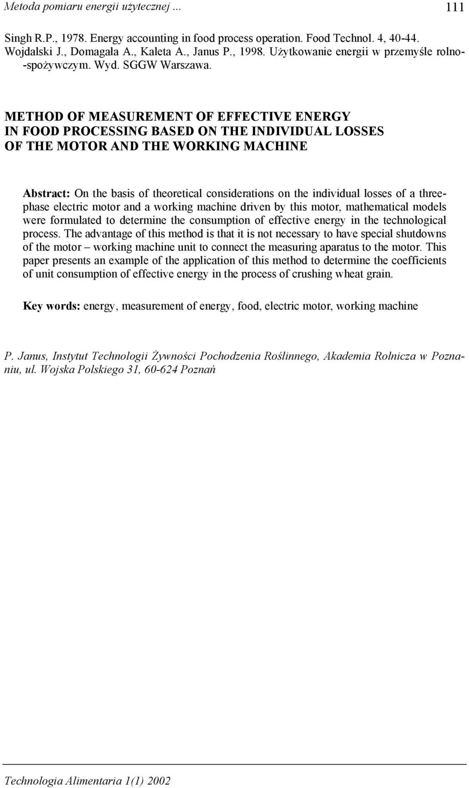METHOD OF MEASUREMENT OF EFFECTIVE ENERGY IN FOOD PROCESSING BASED ON THE INDIVIDUAL LOSSES OF THE MOTOR AND THE WORKING MACHINE Abstract: On the basis f theretical cnsideratins n the individual