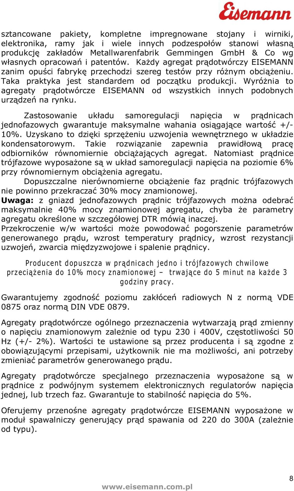 Wyrónia to agregaty prdotwórcze EISEMANN od wszystkich innych podobnych urzdze na rynku.