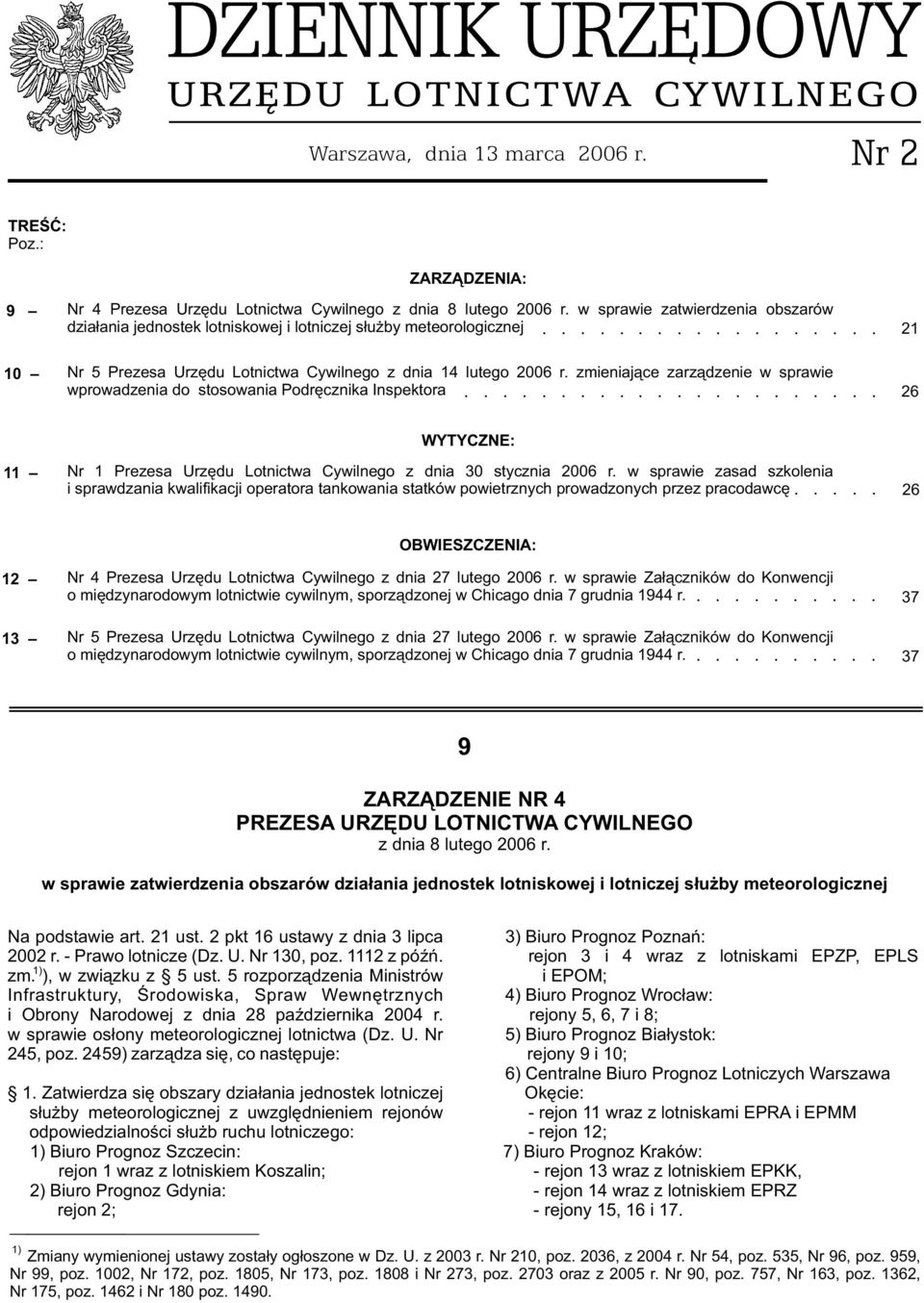 zmieniaj¹ce zarz¹dzenie w sprawie wprowadzenia do stosowania Podrêcznika Inspektora.......................... 6 WYTYCZNE: Nr Prezesa Urzêdu Lotnictwa Cywilnego z dnia 0 stycznia 006 r.