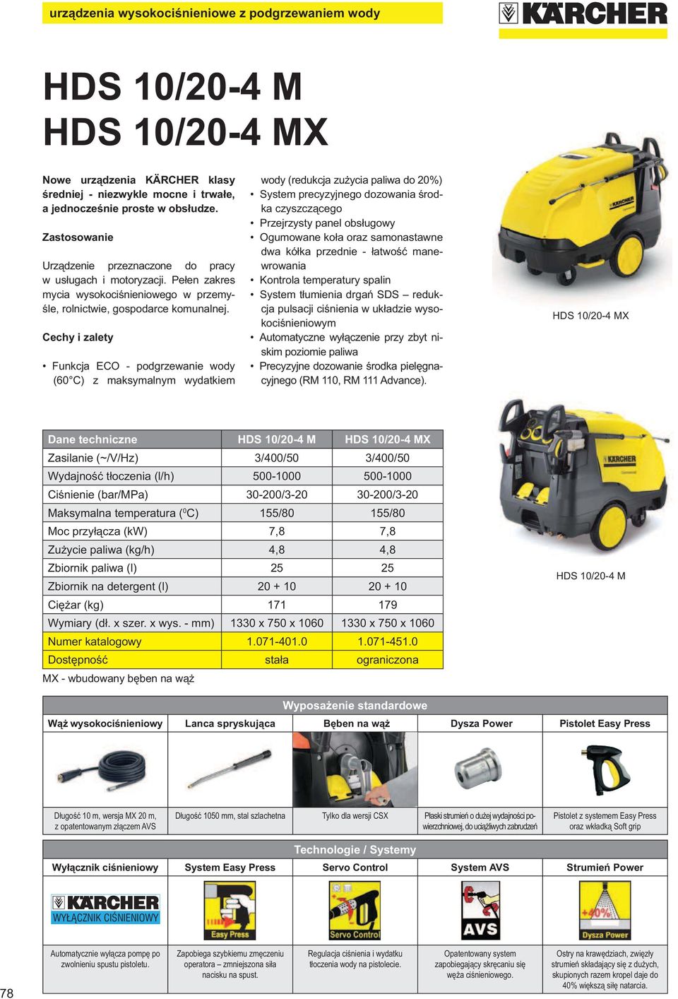 Cechy i zalety Funkcja ECO - podgrzewanie wody (60 C) z maksymalnym wydatkiem wody (redukcja zu ycia paliwa do 20%) System precyzyjnego dozowania rodka czyszcz cego Przejrzysty panel obs ugowy