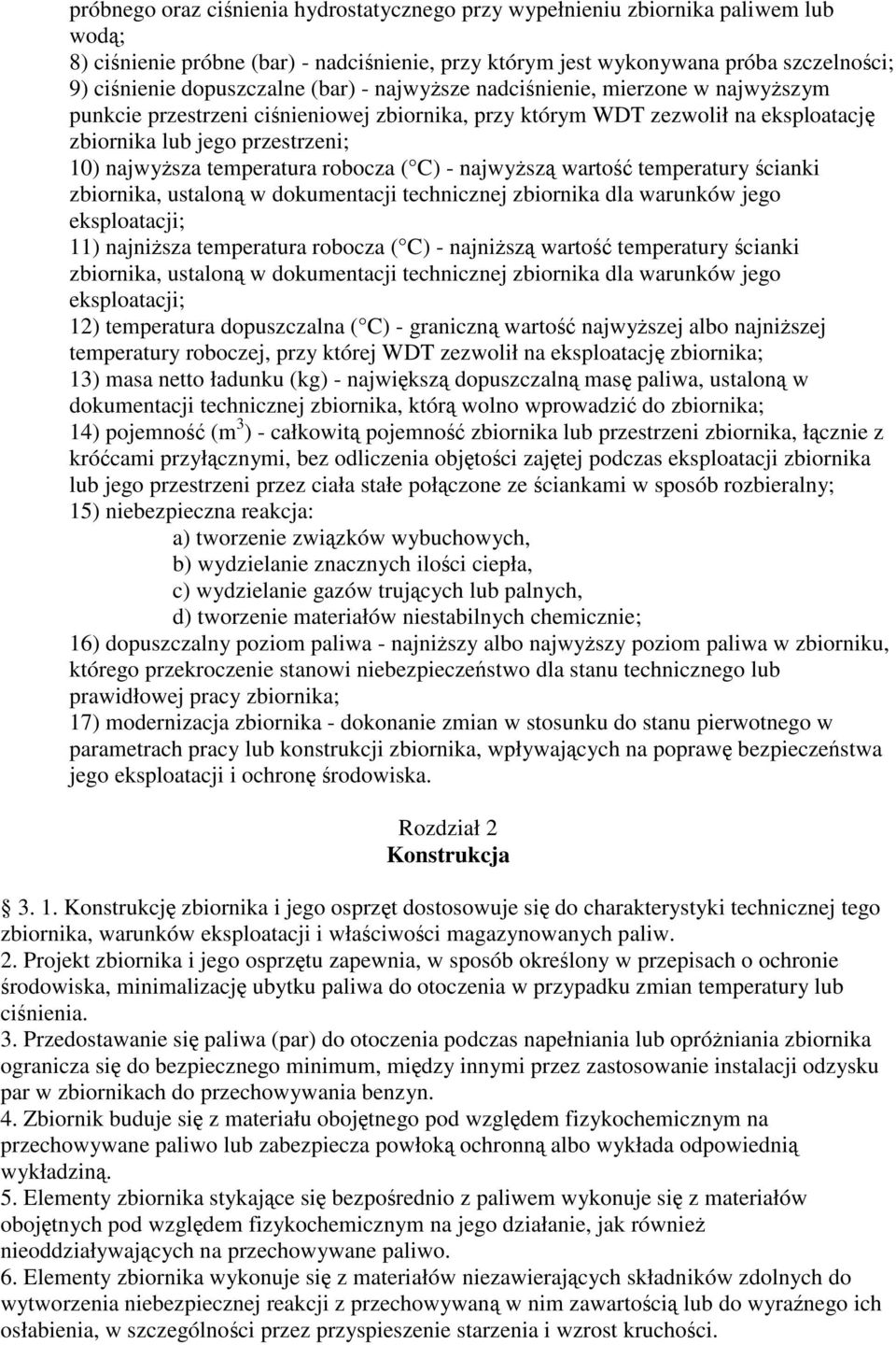 ( C) - najwysz warto temperatury cianki zbiornika, ustalon w dokumentacji technicznej zbiornika dla warunków jego eksploatacji; 11) najnisza temperatura robocza ( C) - najnisz warto temperatury