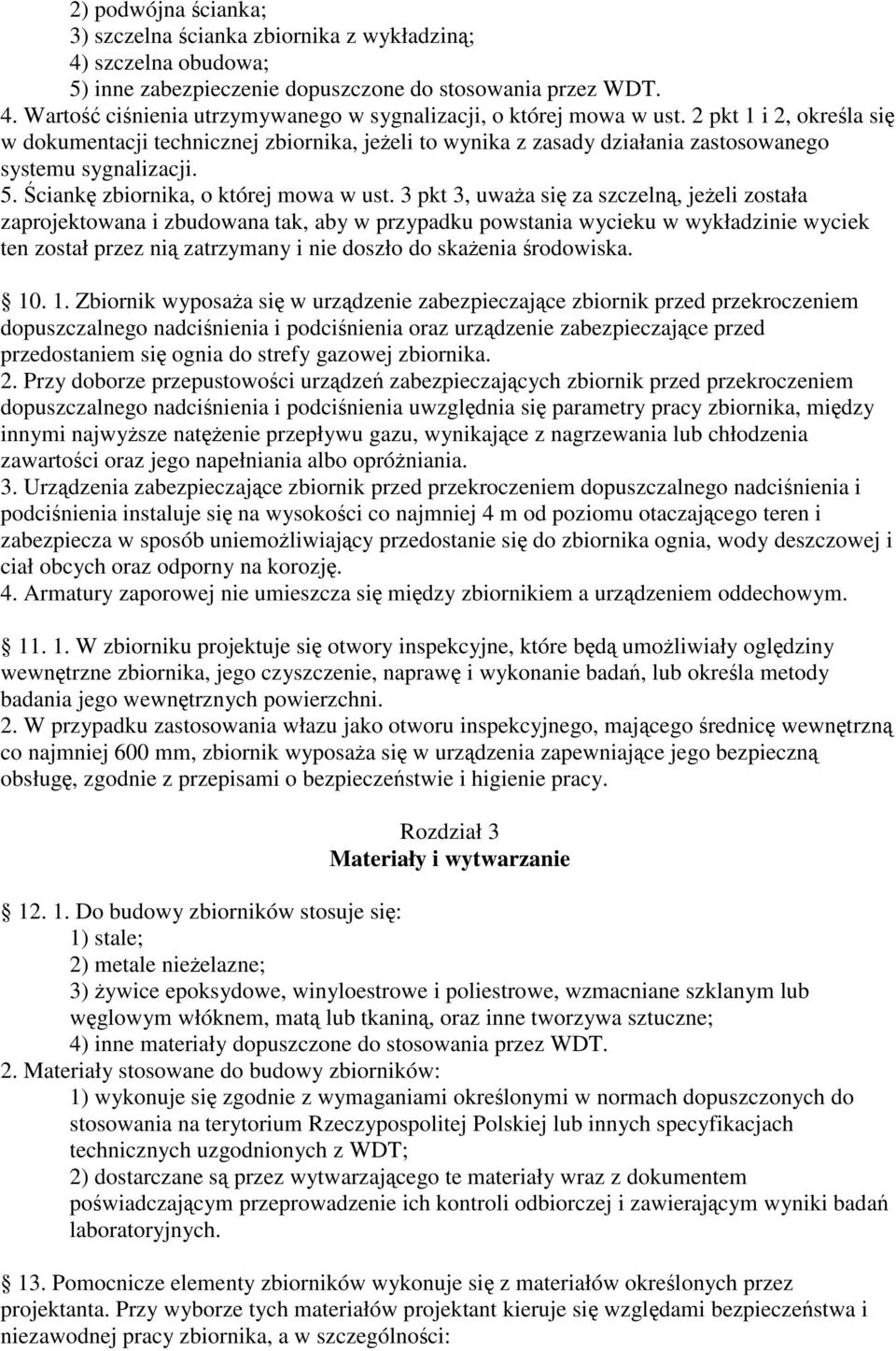 3 pkt 3, uwaa si za szczeln, jeeli została zaprojektowana i zbudowana tak, aby w przypadku powstania wycieku w wykładzinie wyciek ten został przez ni zatrzymany i nie doszło do skaenia rodowiska. 10.