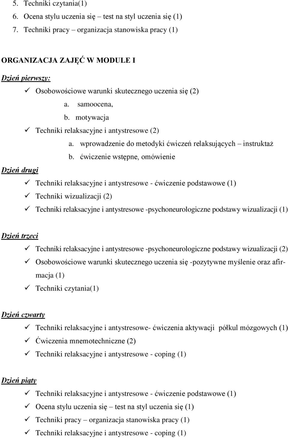 motywacja Techniki relaksacyjne i antystresowe (2) a. wprowadzenie do metodyki ćwiczeń relaksujących instruktaż b.