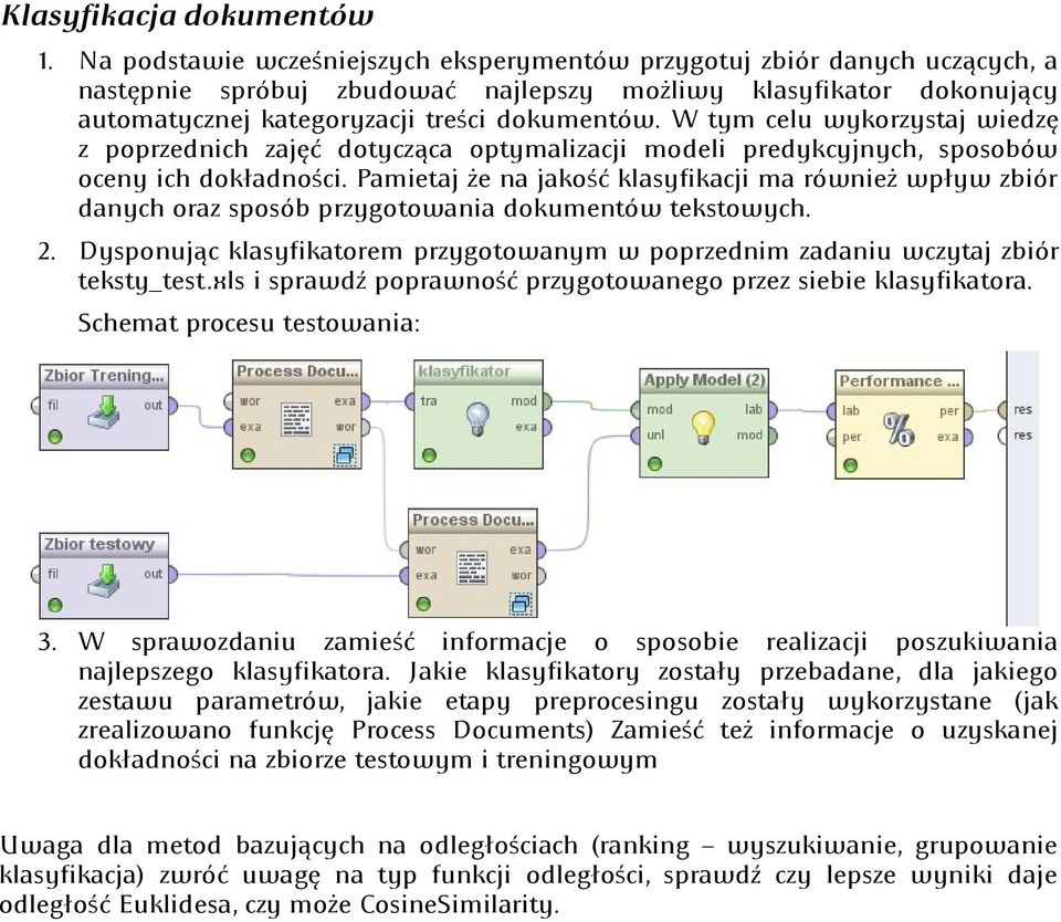 W tym celu wykorzystaj wiedzę z poprzednich zajęć dotycząca optymalizacji modeli predykcyjnych, sposobów oceny ich dokładności.