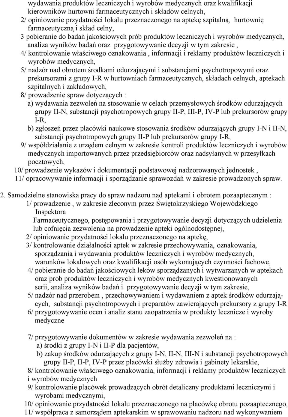 kontrolowanie właściwego oznakowania, informacji i reklamy produktów leczniczych i wyrobów medycznych, 5/ nadzór nad obrotem środkami odurzającymi i substancjami psychotropowymi oraz prekursorami z