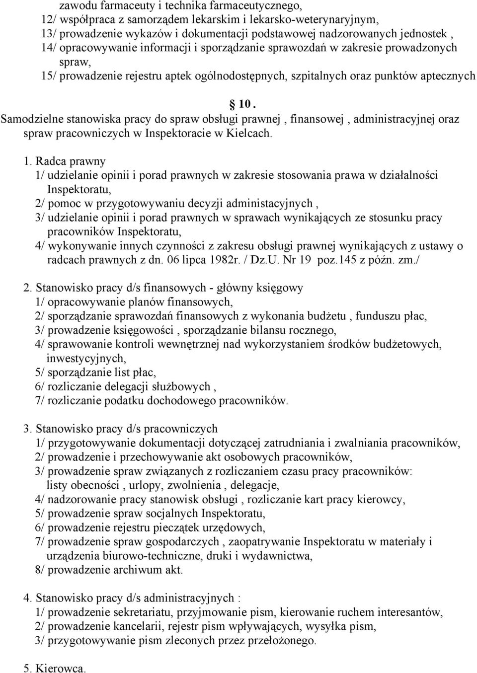 Samodzielne stanowiska pracy do spraw obsługi prawnej, finansowej, administracyjnej oraz spraw pracowniczych w Inspektoracie w Kielcach. 1.