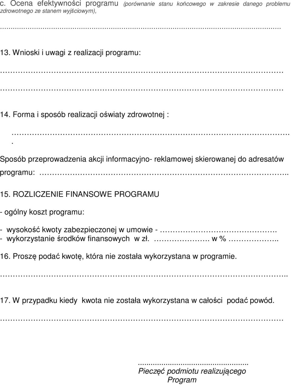 . Sposób przeprowadzenia akcji informacyjno- reklamowej skierowanej do adresatów programu:.. 15.