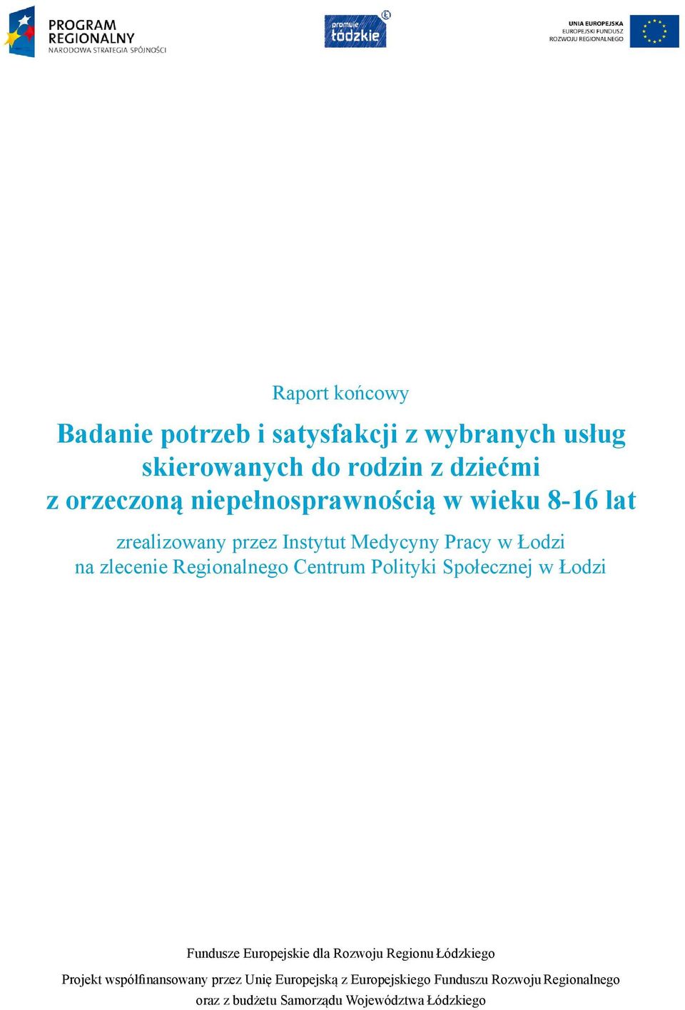 Regionalnego Centrum Polityki Społecznej w Łodzi Fundusze Europejskie dla Rozwoju Regionu Łódzkiego Projekt