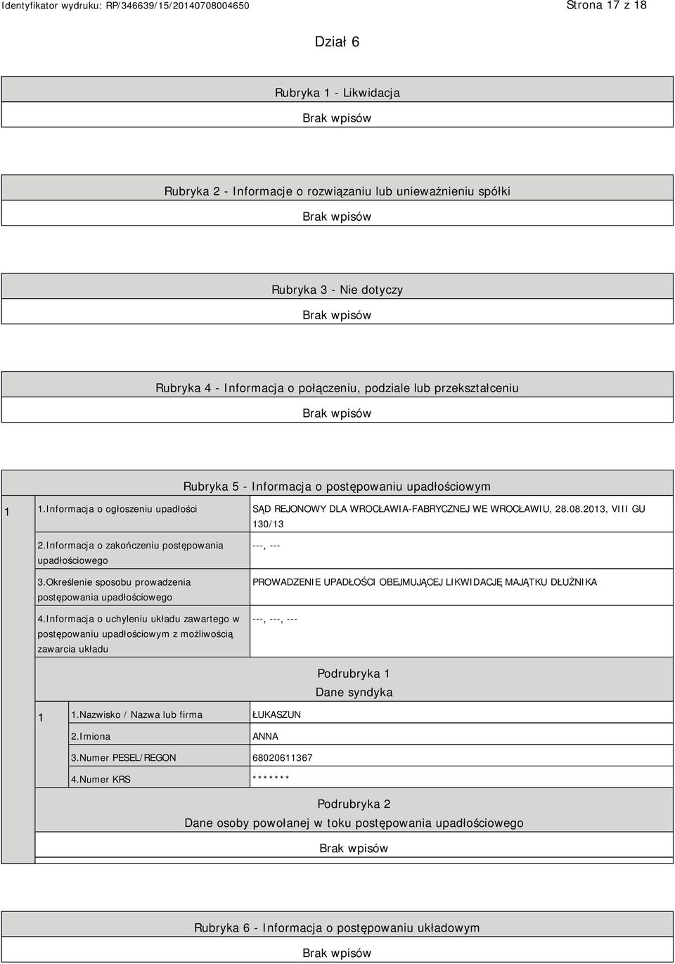 Informacja o zakończeniu postępowania upadłościowego 3.Określenie sposobu prowadzenia postępowania upadłościowego 4.