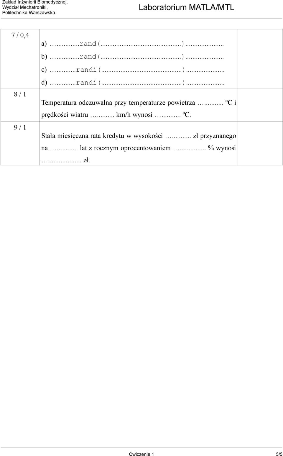 .. ºC i prędkości wiatru... km/h wynosi... ºC. Stała miesięczna rata kredytu w wysokości.