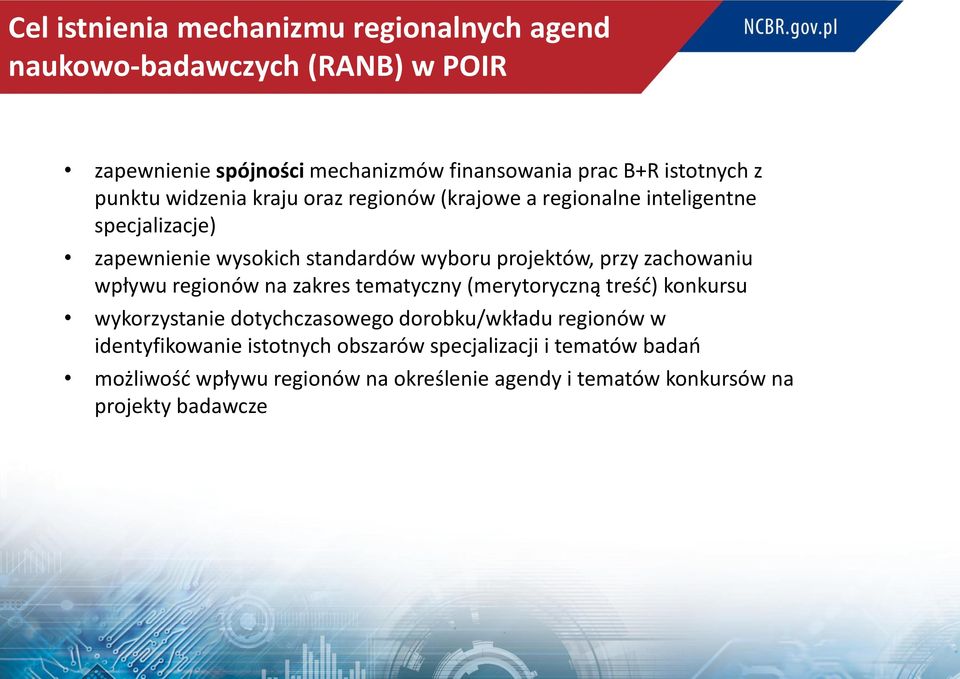 zachowaniu wpływu regionów na zakres tematyczny (merytoryczną treść) konkursu wykorzystanie dotychczasowego dorobku/wkładu regionów w