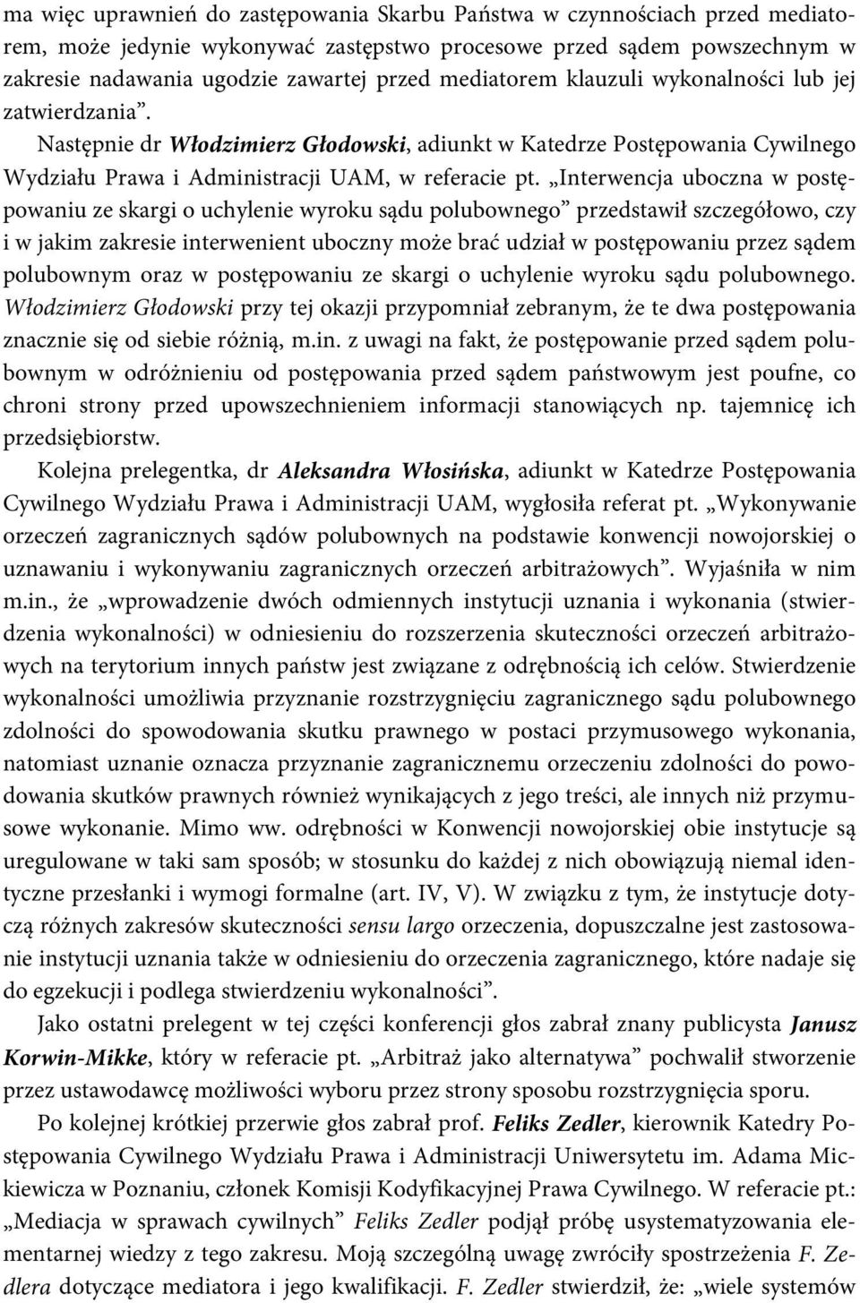 Interwencja uboczna w postępowaniu ze skargi o uchylenie wyroku sądu polubownego przedstawił szczegółowo, czy i w jakim zakresie interwenient uboczny może brać udział w postępowaniu przez sądem