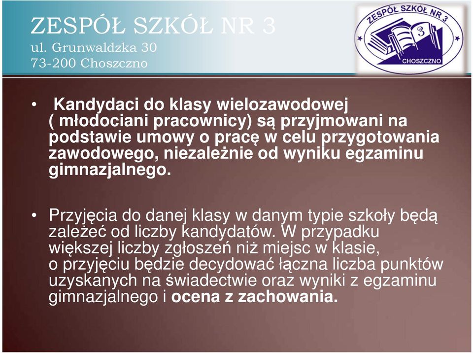 Przyjęcia do danej klasy w danym typie szkoły będą zależeć od liczby kandydatów.