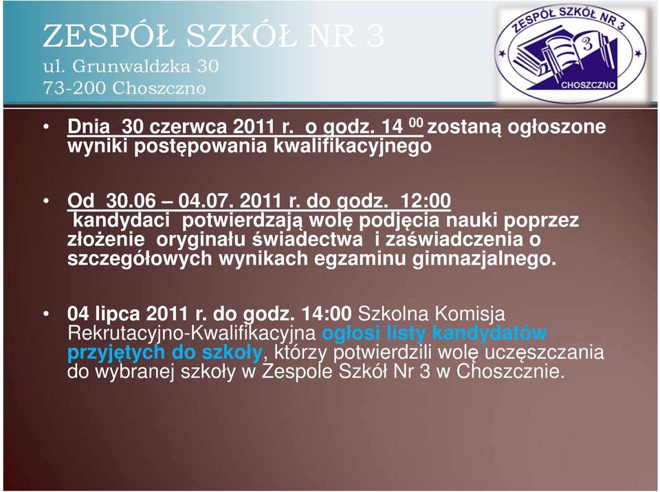 wynikach egzaminu gimnazjalnego. 04 lipca 2011 r. do godz.