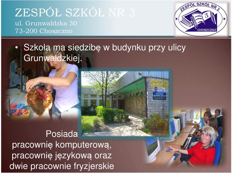 Posiada pracownię komputerową,