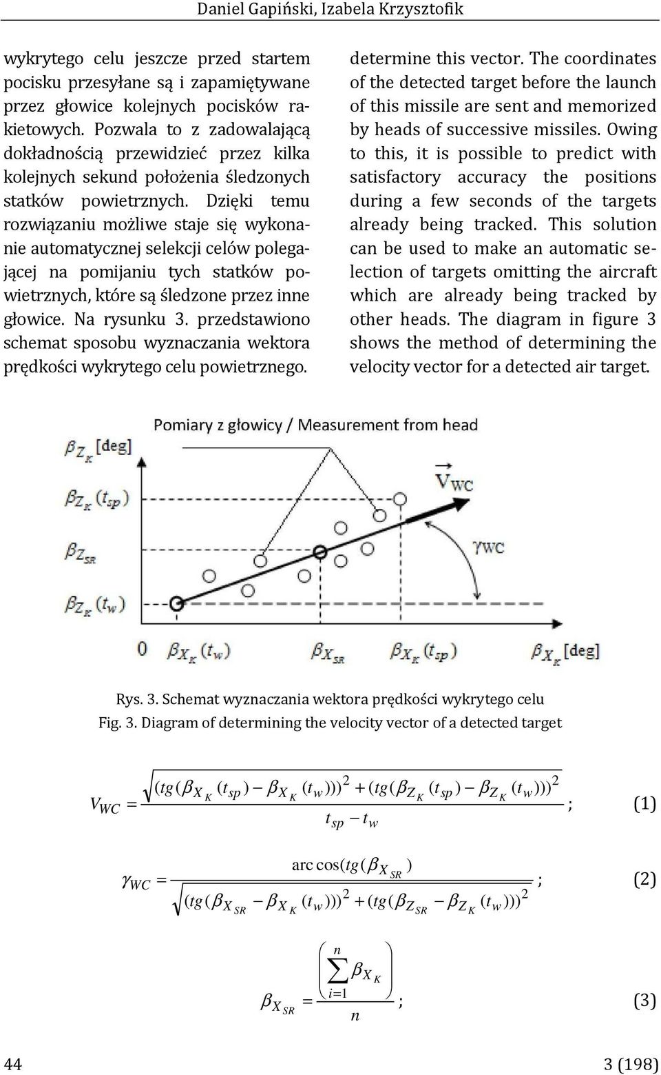 statków powietrznych, które są śledzone przez inne głowice Na rysunku 3 przedstawiono schemat sposobu wyznaczania wektora prędkości wykrytego celu powietrznego determine this vector The coordinates