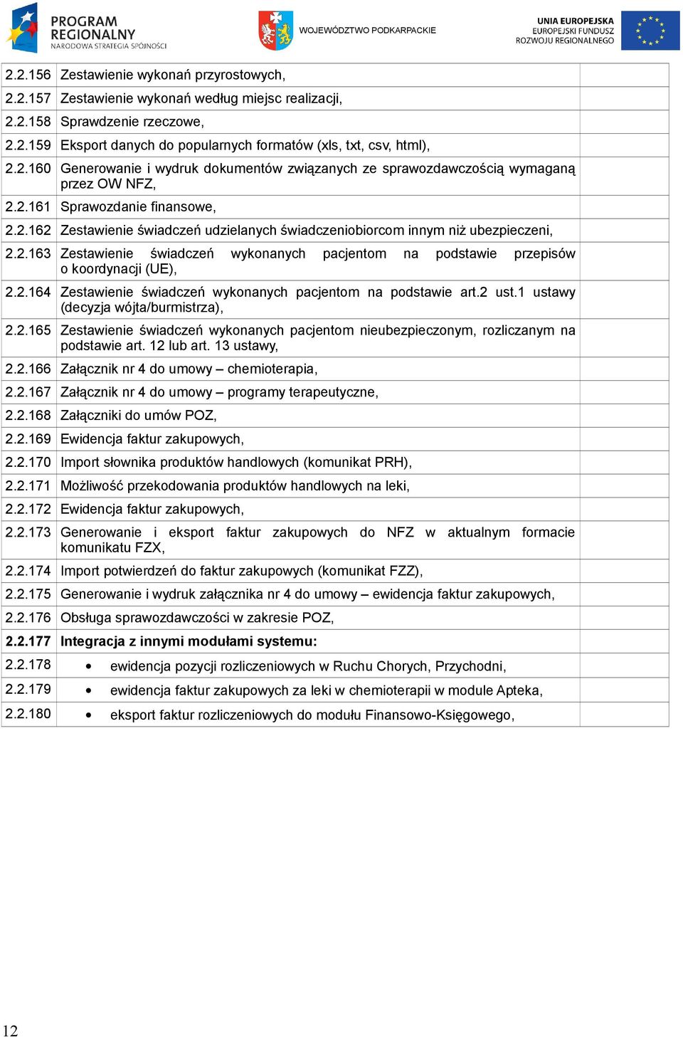 2.163 Zestawienie świadczeń wykonanych pacjentom na podstawie przepisów o koordynacji (UE), 2.2.164 Zestawienie świadczeń wykonanych pacjentom na podstawie art.2 ust.