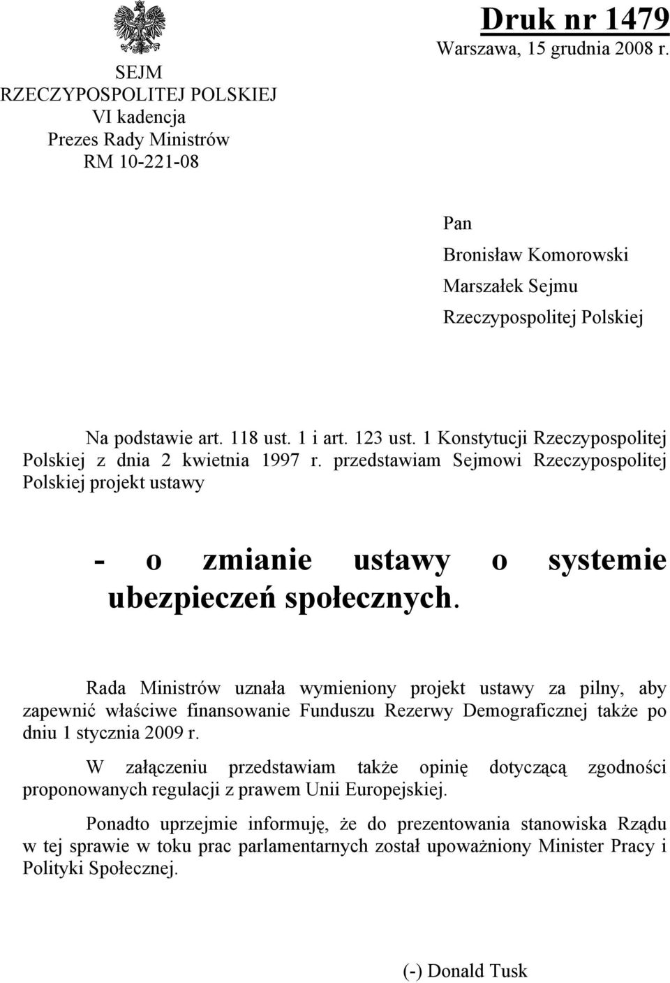 przedstawiam Sejmowi Rzeczypospolitej Polskiej projekt ustawy - o zmianie ustawy o systemie ubezpieczeń społecznych.