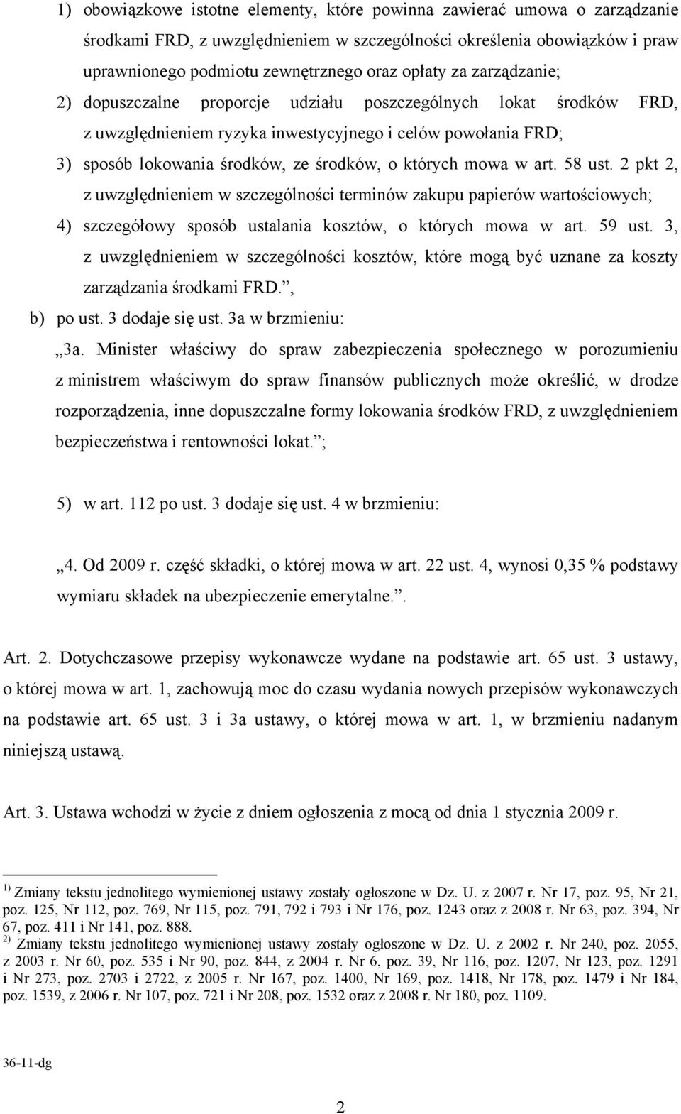 mowa w art. 58 ust. 2 pkt 2, z uwzględnieniem w szczególności terminów zakupu papierów wartościowych; 4) szczegółowy sposób ustalania kosztów, o których mowa w art. 59 ust.