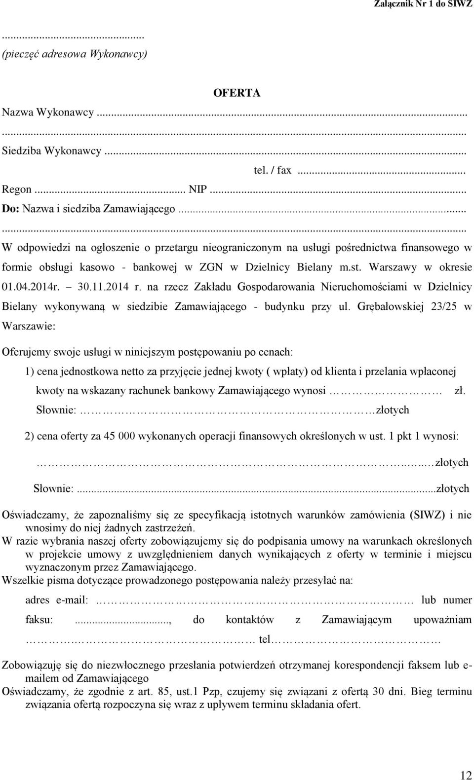 11.2014 r. na rzecz Zakładu Gospodarowania Nieruchomościami w Dzielnicy Bielany wykonywaną w siedzibie Zamawiającego - budynku przy ul.