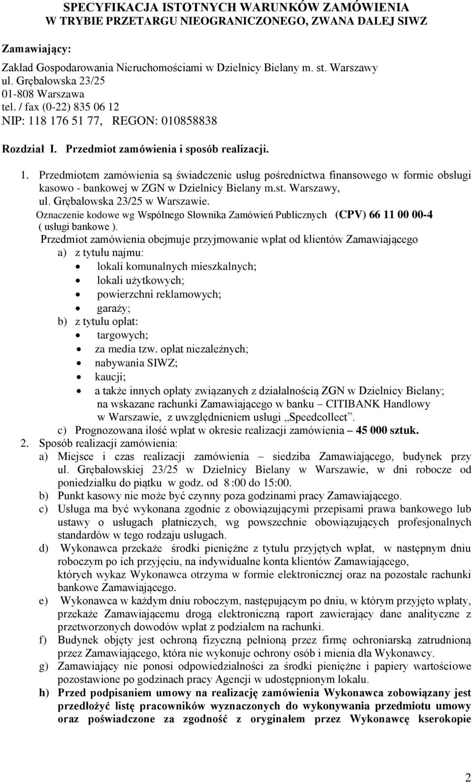 st. Warszawy, ul. Grębałowska 23/25 w Warszawie. Oznaczenie kodowe wg Wspólnego Słownika Zamówień Publicznych (CPV) 66 11 00 00-4 ( usługi bankowe ).