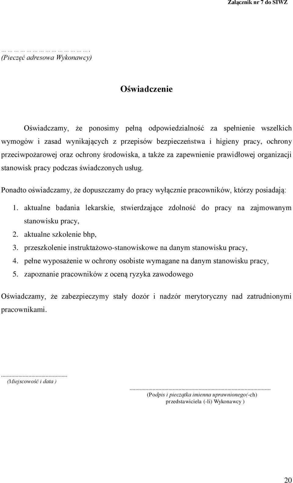 przeciwpożarowej oraz ochrony środowiska, a także za zapewnienie prawidłowej organizacji stanowisk pracy podczas świadczonych usług.