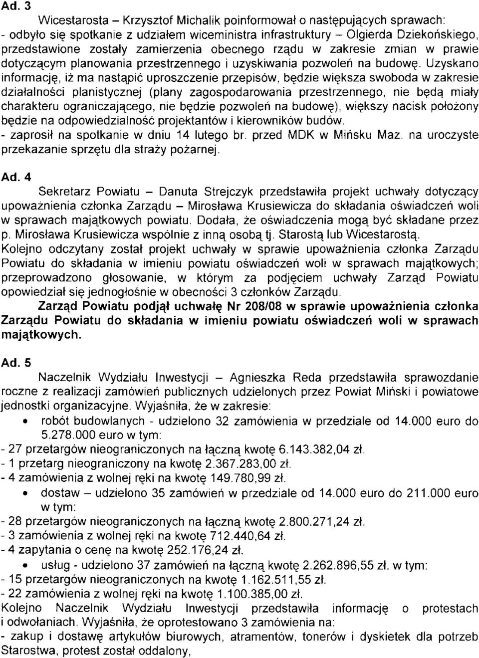 Uzyskano informacjg, i2 ma nastqpió uproszczenie przepisów, bgdzie wigksza swoboda w zakresie dzialalnoóci planistycznej (plany zagospodarowania przestrzennego, nie bgdq mialy charakteru ogra