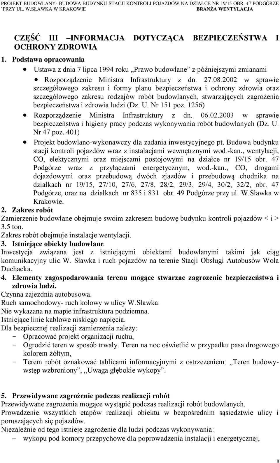 2002 w sprawie szczegółowego zakresu i formy planu bezpieczeństwa i ochrony zdrowia oraz szczegółowego zakresu rodzajów robót budowlanych, stwarzających zagrożenia bezpieczeństwa i zdrowia ludzi (Dz.