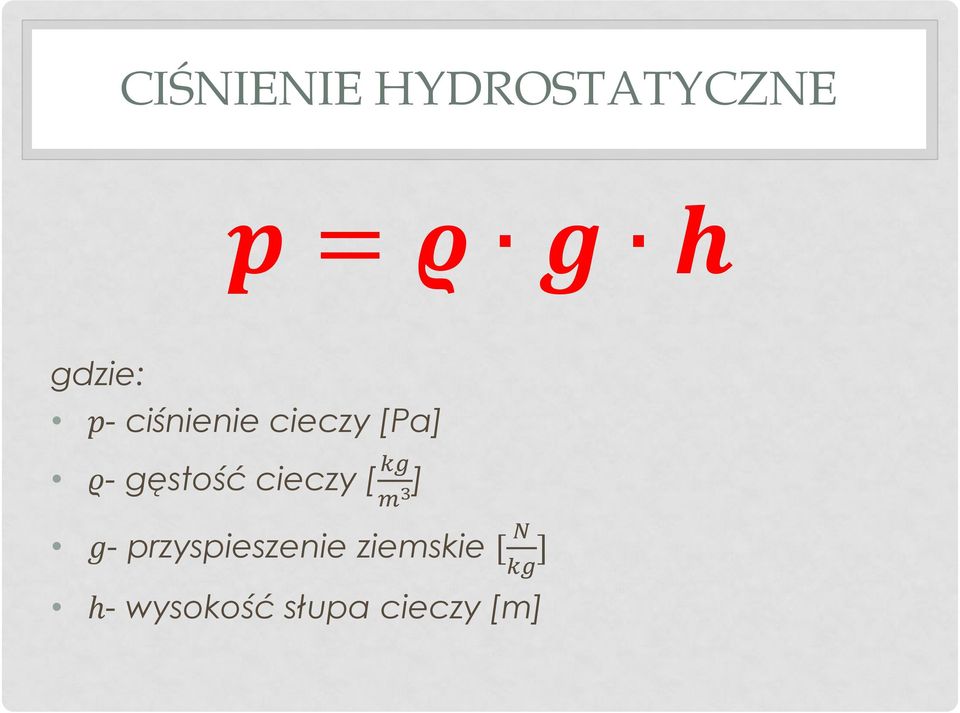 cieczy [ kg m 3] g- przyspieszenie