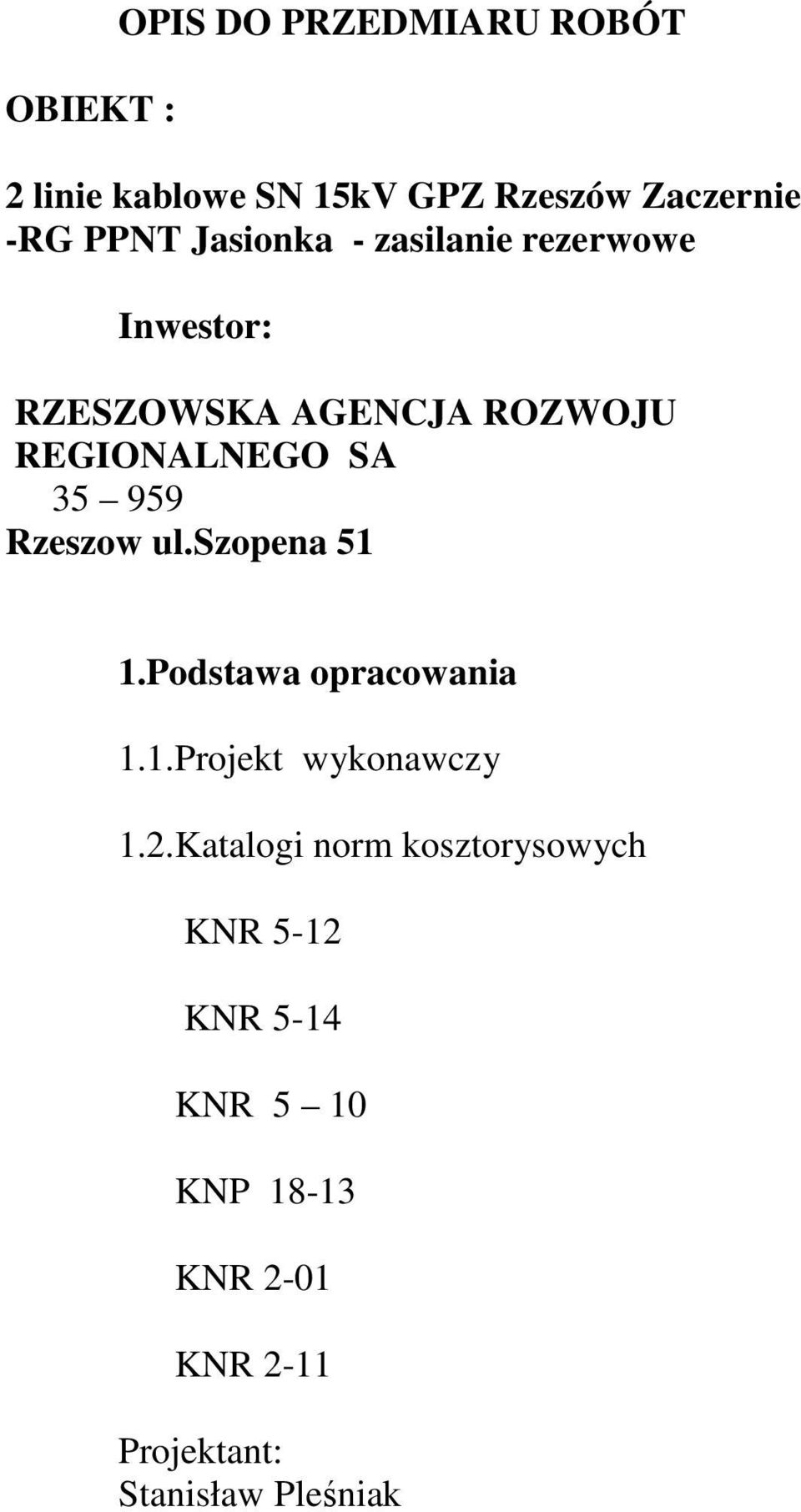 Rzeszow ul.szopena 51 1.Podstawa opracowania 1.1.Projekt wykonawczy 1.2.