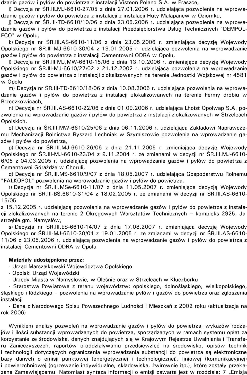 udzielająca pozwolenia na wprowadzanie gazów i pyłów do powietrza z instalacji Przedsiębiorstwa Usług Technicznych "DEMPOL- ECO" w Opolu, k) Decyzja nr ŚR.III.AS-6610-11/06 z dnia 23.05.2006 r.