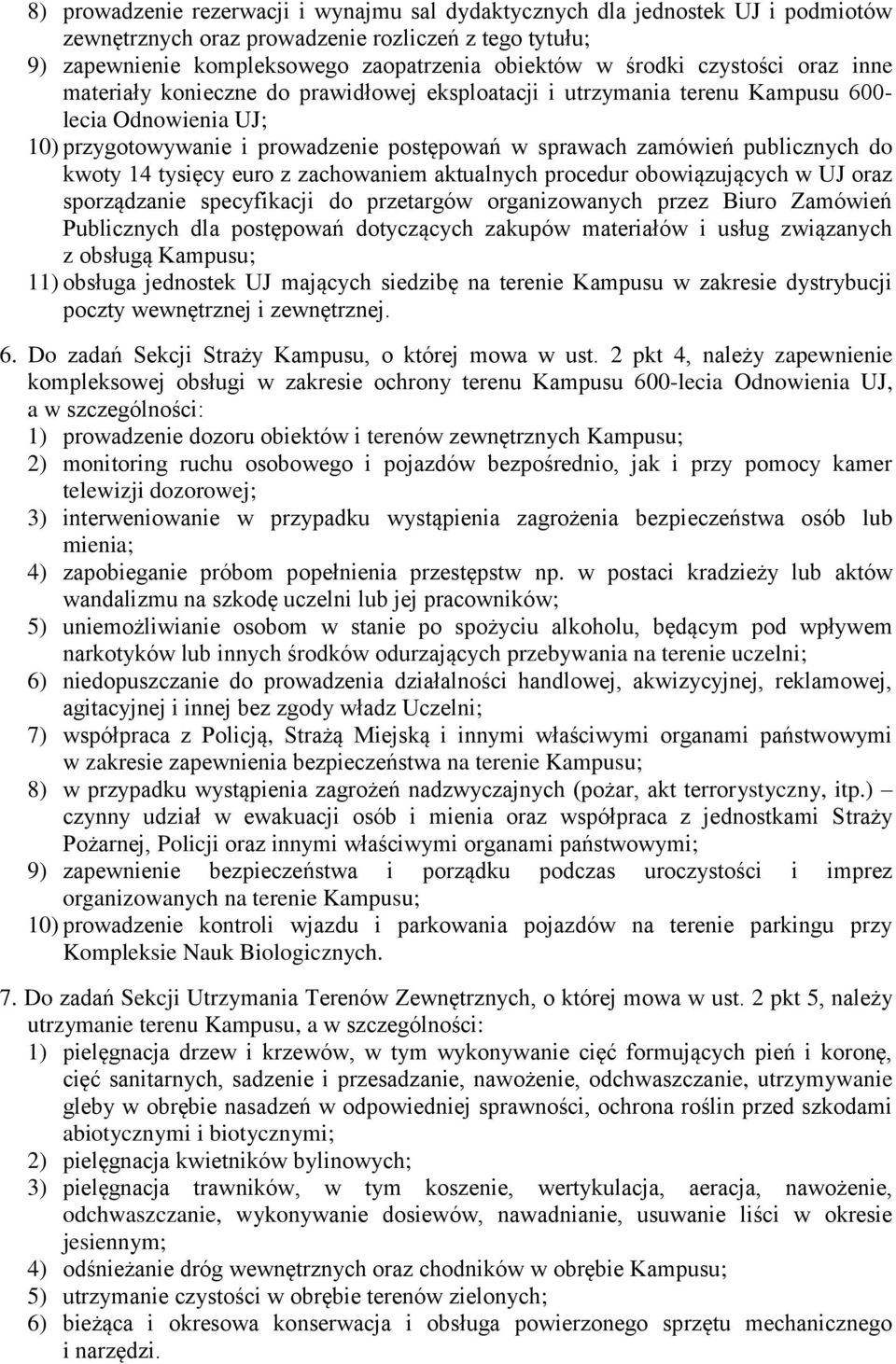 do kwoty 14 tysięcy euro z zachowaniem aktualnych procedur obowiązujących w UJ oraz sporządzanie specyfikacji do przetargów organizowanych przez Biuro Zamówień Publicznych dla postępowań dotyczących