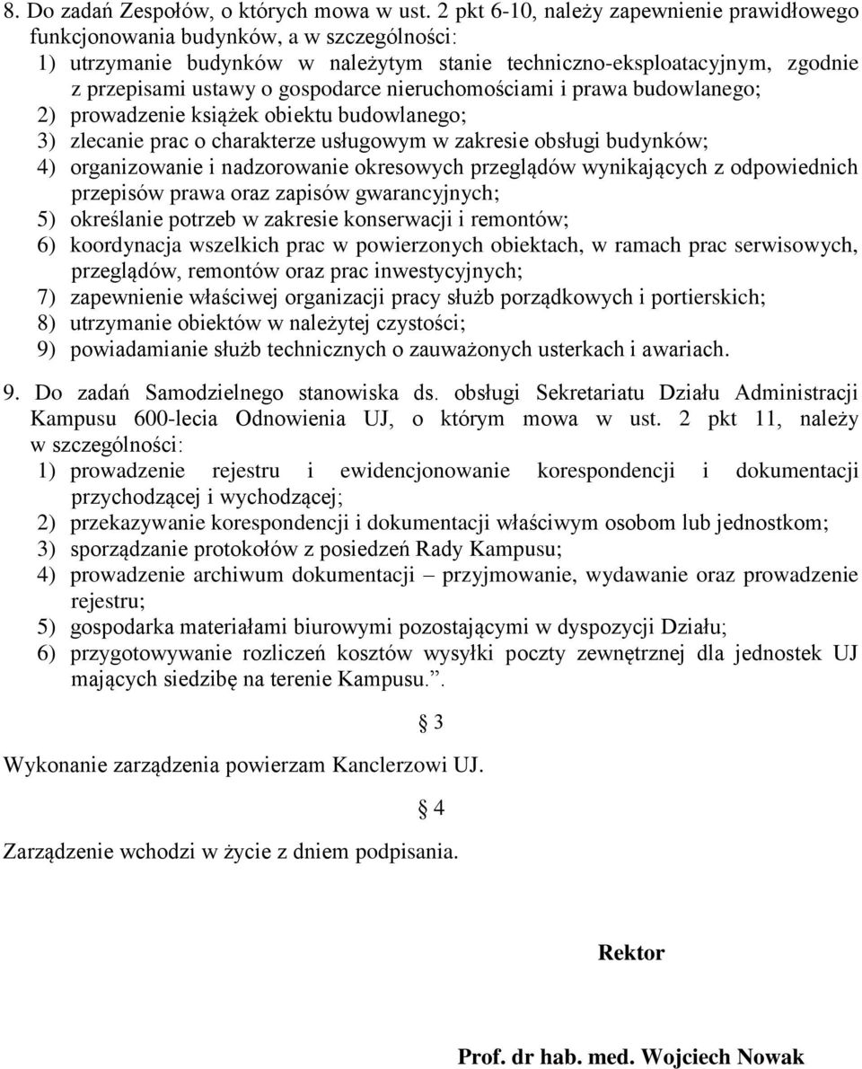 nieruchomościami i prawa budowlanego; 2) prowadzenie książek obiektu budowlanego; 3) zlecanie prac o charakterze usługowym w zakresie obsługi budynków; 4) organizowanie i nadzorowanie okresowych