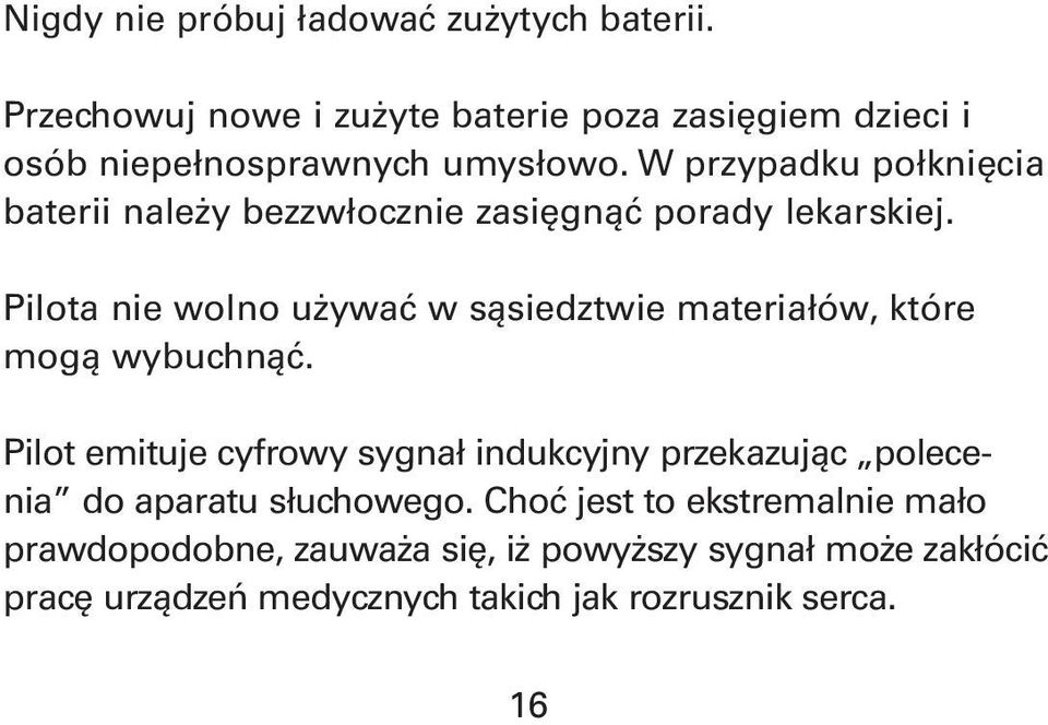 W przypadku połknięcia baterii należy bezzwłocznie zasięgnąć porady lekarskiej.